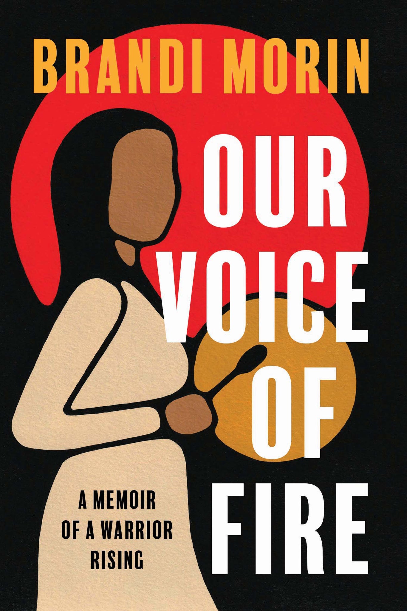 Our Voice of Fire: A Memoir of a Warrior Rising - Brandi Morin